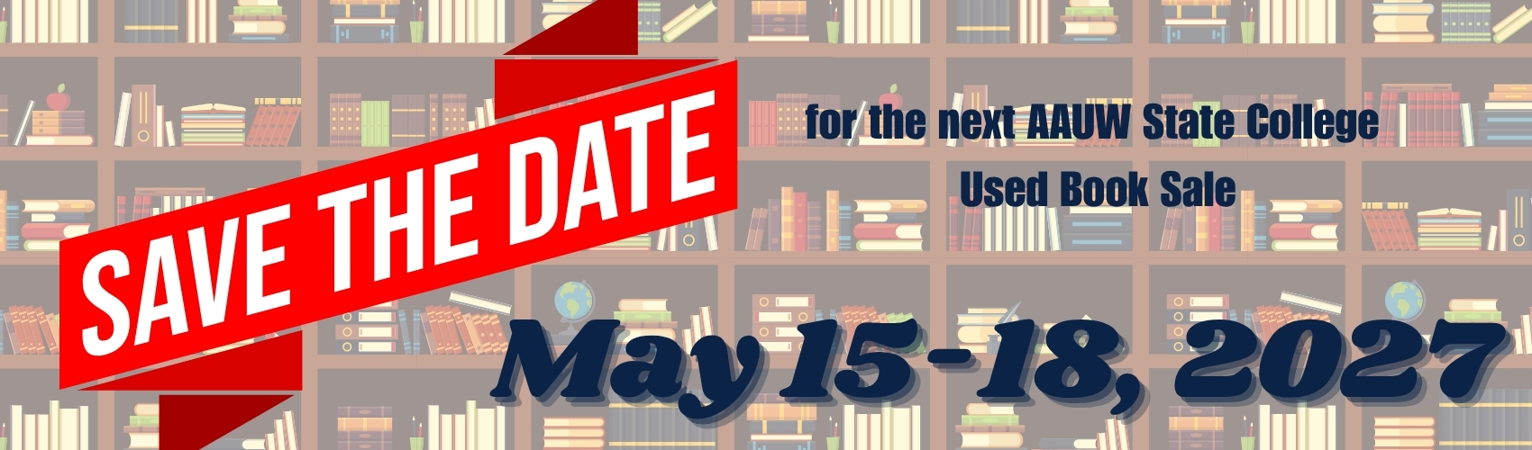 Save the Date for the next AAUW State College Used Book Sale, May 15-18, 2027